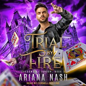 Trial by Fire by Ariana Nash