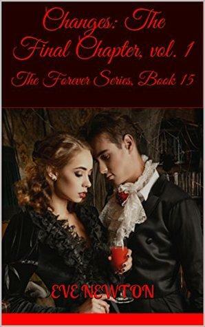 Changes: The Final Chapter, vol. 1: The Forever Series, Book 15 by Eve Newton