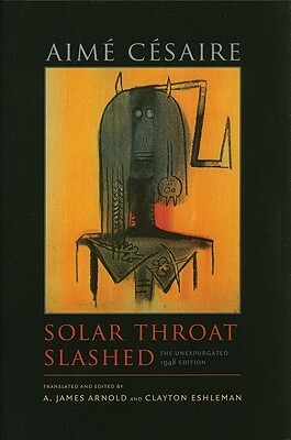 Solar Throat Slashed: The Unexpurgated 1948 Edition by Aimé Césaire
