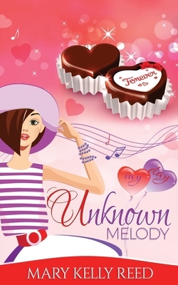 Unknown Melody: A Second Chance Romantic Comedy by Mary Kelly Reed