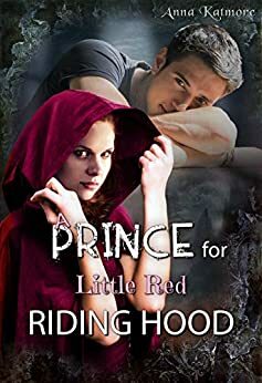 A Prince for Little Red Riding Hood by Anna Katmore