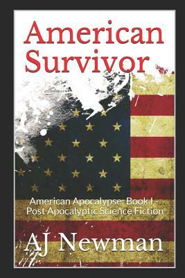 American Survivor: American Apocalypse: Book I - Post Apocalyptic Science Fiction by Aj Newman