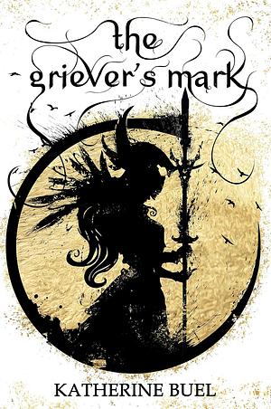 The Griever's Mark by Katherine Hurley, Katherine Buel