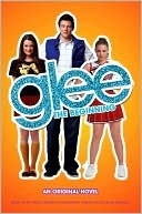 Glee: The Beginning by Sophia Lowell