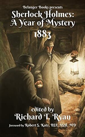 Sherlock Holmes: A Year of Mystery 1883 by Richard T. Ryan