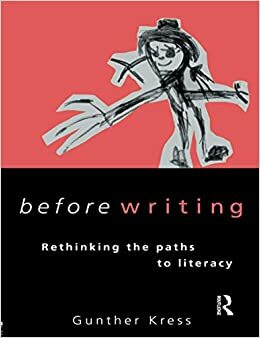Before Writing: Rethinking the Paths to Literacy by Gunther Kress