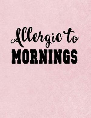 Allergic To Mornings by Dee Deck