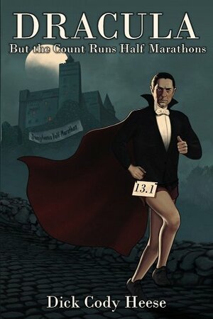 Dracula but the Count Runs Half Marathons by Bram Stoker, Dick Cody Heese