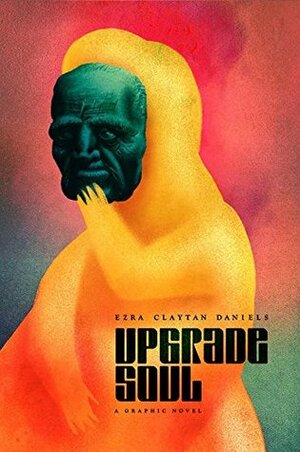 Upgrade Soul by Ezra Claytan Daniels