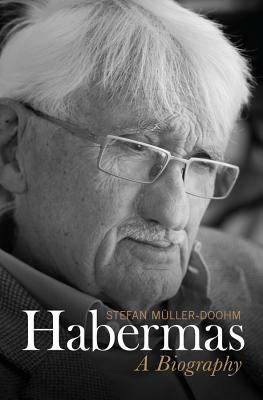 Habermas: A Biography by Stefan Müller-Doohm