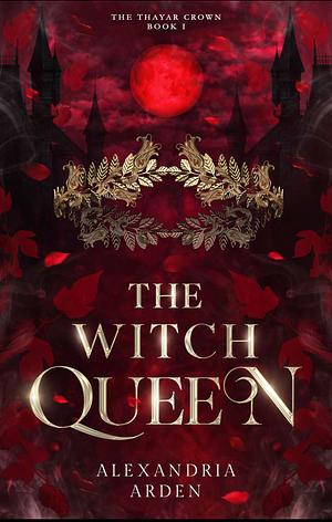 The Witch Queen by Alexandria Arden