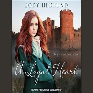 A Loyal Heart by Jody Hedlund