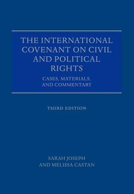 The International Covenant on Civil and Political Rights: Cases, Materials, and Commentary by Sarah Joseph, Melissa Castan