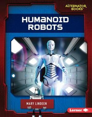 Humanoid Robots by Mary Lindeen