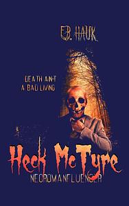 Heck McTyre, Necromanfluencer by E.B. Hauk