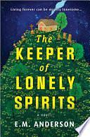 The Keeper of Lonely Spirits: A Novel by E.M. Anderson