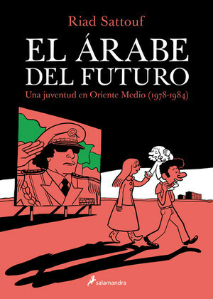 El árabe del futuro: Una juventud en Oriente Medio by Riad Sattouf