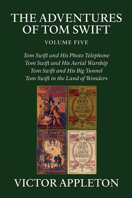 The Adventures of Tom Swift, Vol. 5: Four Complete Novels by Victor Appleton