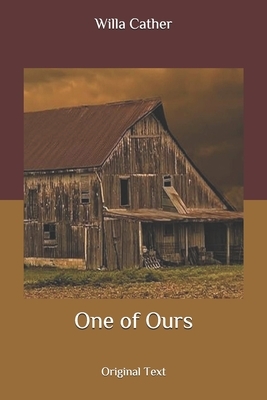 One of Ours: Original Text by Willa Cather