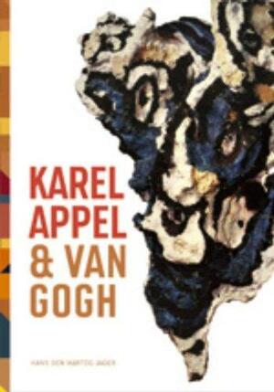 Karel Appel &amp; Van Gogh by Donald Burton Kuspit, Hans den Hartog Jager