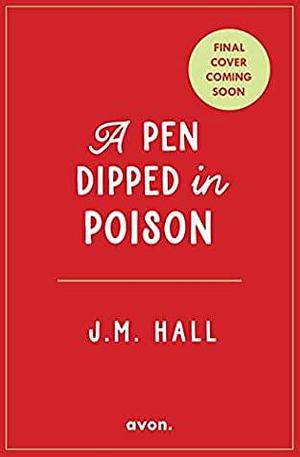 A Pen Dipped in Poison by J.M. Hall