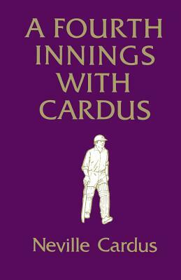 A Fourth Innings with Cardus by Neville Cardus