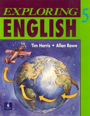 Exploring English, Level 5 by Tim Harris, Allan Rowe