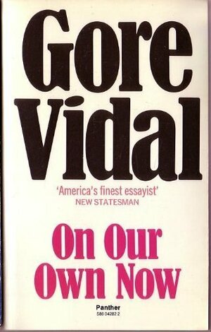 On Our Own Now by Gore Vidal