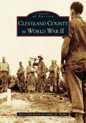 Cleveland County in World War II by Anita Price Davis