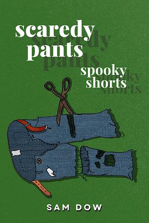 Scaredy Pants, Spooky Shorts by Sam Dow