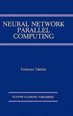 Neural Network Parallel Computing by Yoshiyasu Takefuji