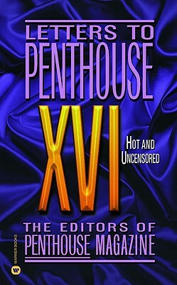 Letters to Penthouse XVI: Hot and Uncensored by Penthouse International