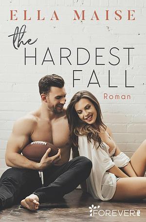 The Hardest Fall by Ella Maise