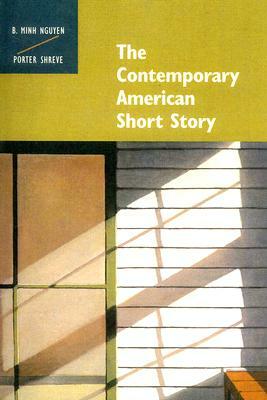 The Contemporary American Short Story by Bich Nguyen, Porter Shreve
