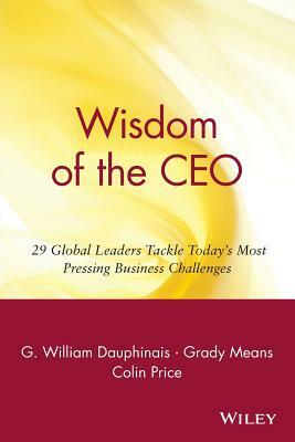 Wisdom of the CEO by Colin Price, Grady Means, G. William Dauphinais