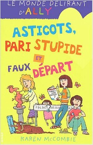 Asticots, pari stupide et faux départ by Karen McCombie