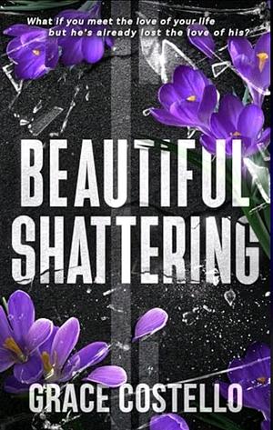 Beautiful Shattering by Grace Costello