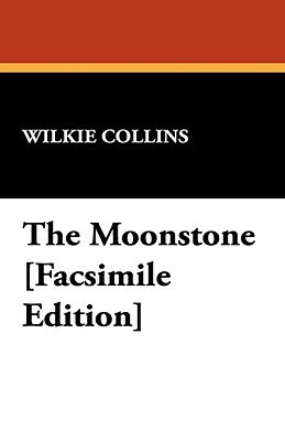 The Moonstone [Facsimile Edition] by Wilkie Collins