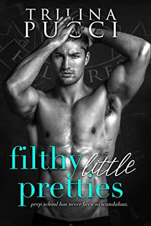 Filthy Little Pretties by Trilina Pucci