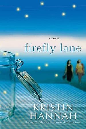 Firefly Lane by Kristin Hannah