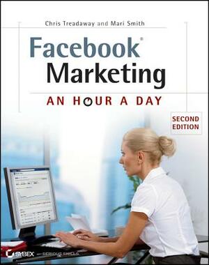 Facebook Marketing: An Hour a Day by Chris Treadaway, Mari Smith