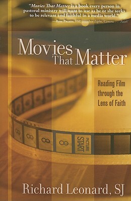Movies That Matter: Reading Film Through the Lens of Faith by Richard Leonard