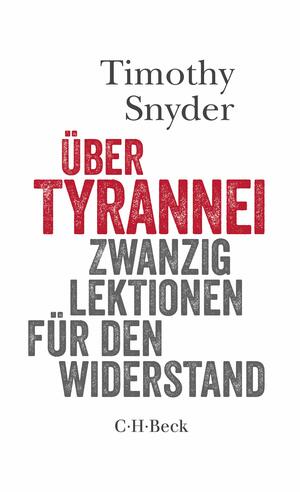 Über Tyrannei: Zwanzig Lektionen für den Widerstand by Timothy Snyder