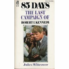 85 Days: The Last Campaign of Robert Kennedy by Jules Witcover