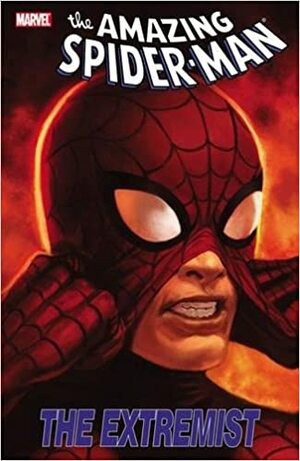 Spider-Man: The Extremist by Pepe Larraz, Pat Olliffe, Henry Clayton, Nick Dragotta, Paul Tobin, Javier Rodriguez, Fred Van Lente