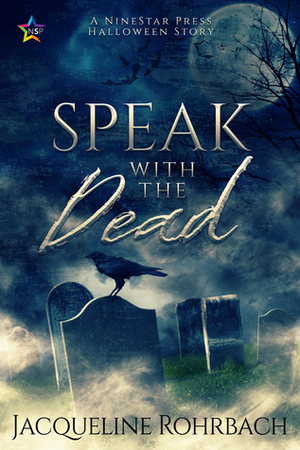 Speak with the Dead by Jacqueline Rohrbach