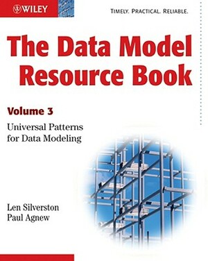 The Data Model Resource Book: Volume 3: Universal Patterns for Data Modeling by Len Silverston, Paul Agnew