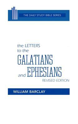 The Letters to the Galatians and Ephesians by William Barclay