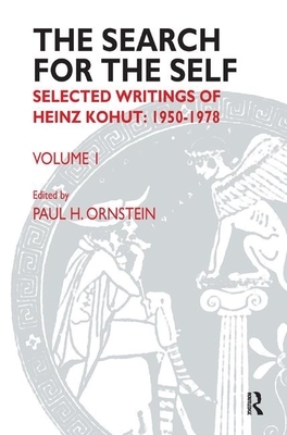 The Search for the Self: Selected Writings of Heinz Kohut 1950-1978 by Heinz Kohut