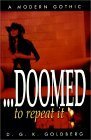Doomed to Repeat It by D.G.K. Goldberg